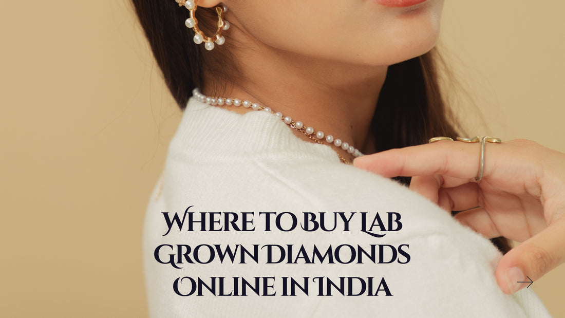 Where to Buy Lab Grown Diamonds Online in India